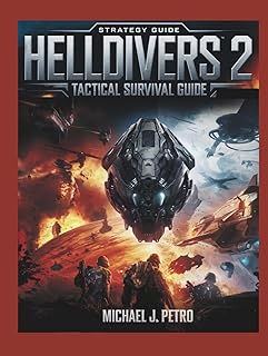Helldivers 2: Tactical Survival Guide: Master Weapons, Factions, Stratagems, and Team-Based Tactics to Survive the Galactic War and Win for Super Earth