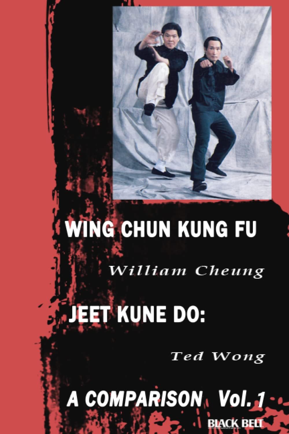 Wing Chun Kung Fu Jeet Kune Do: A Comparison Vol. 1