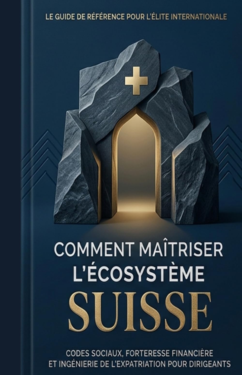 Comment maîtriser l'écosystème Suisse: ‘’Codes sociaux, forteresse financière et ingénierie de l'expatriation pour dirigeants’’ (BESCHERELLE learn ... Maths,la grammaire...cahier d exercices)