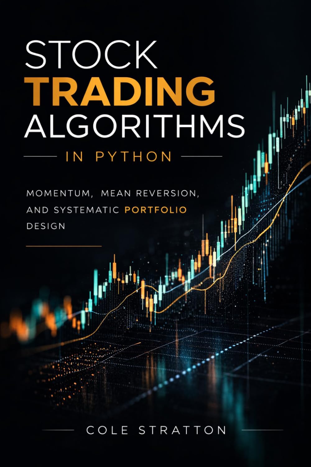 Stock Trading Algorithms in Python: Momentum, Mean Reversion, and Systematic Portfolio Design