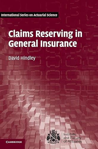 Claims Reserving in General Insurance (International Series on Actuarial Science)