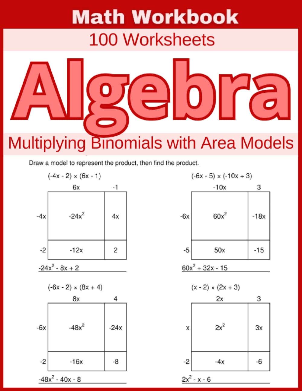 Algebra Multiplying Binomials with Area Models Math Workbook 100 Worksheets: Hands-on Practice for Multiplying Binomials with Area Models in Algebra