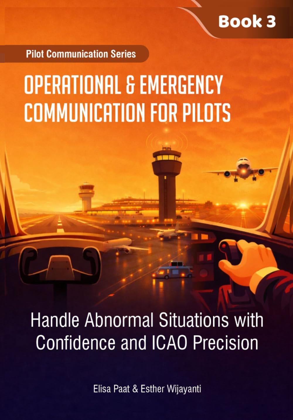 Operational & Emergency Communication for Pilots: Handle Abnormal Situations with Confidence and ICAO Precision (Aviation English)