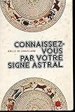 CONNAISSEZ-VOUS PAR VOTRE SIGNE ASTRAL. - DE GRAVELAINE JOELLE