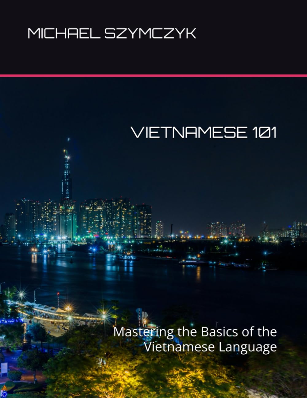 Vietnamese 101: Mastering the Basics of the Vietnamese Language (The World's Languages Mastery Series)