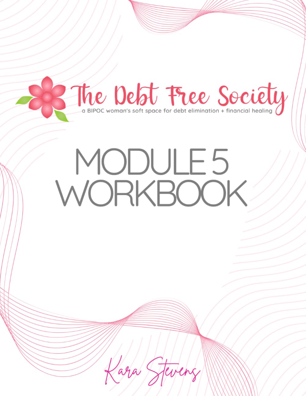 The Debt Free Society: Module 5 Workbook: Save with Intention (The Debt Free Society Workbooks)