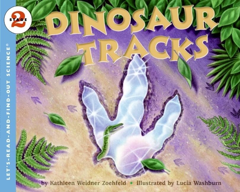 Dinosaur Tracks: An Illustrated Nonfiction Book About How Fossils Tell Stories for Kids (Ages 4-8) (Let's-Read-and-Find-Out Science 2)