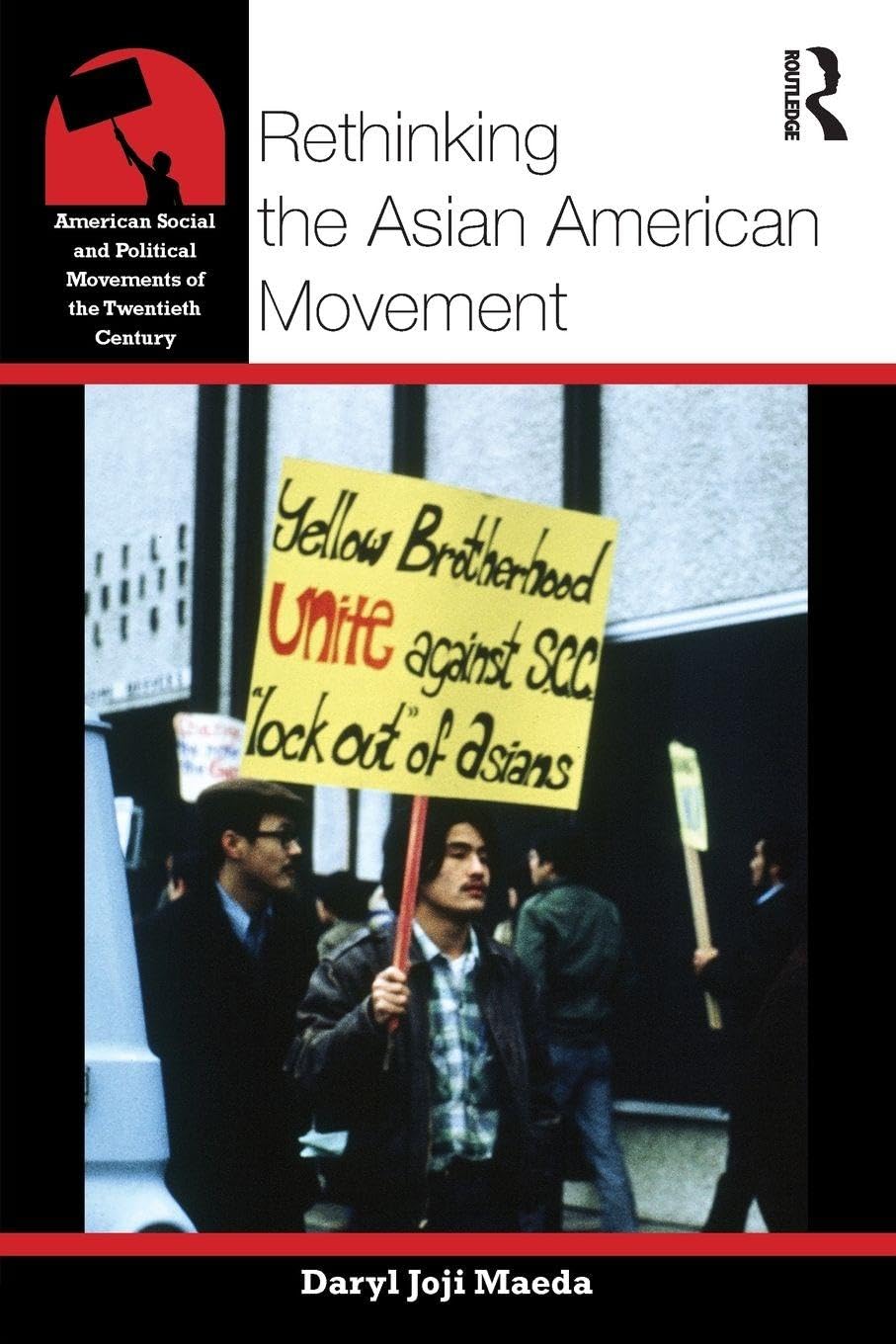 Rethinking the Asian American Movement by Daryl Maeda - 9780415800822