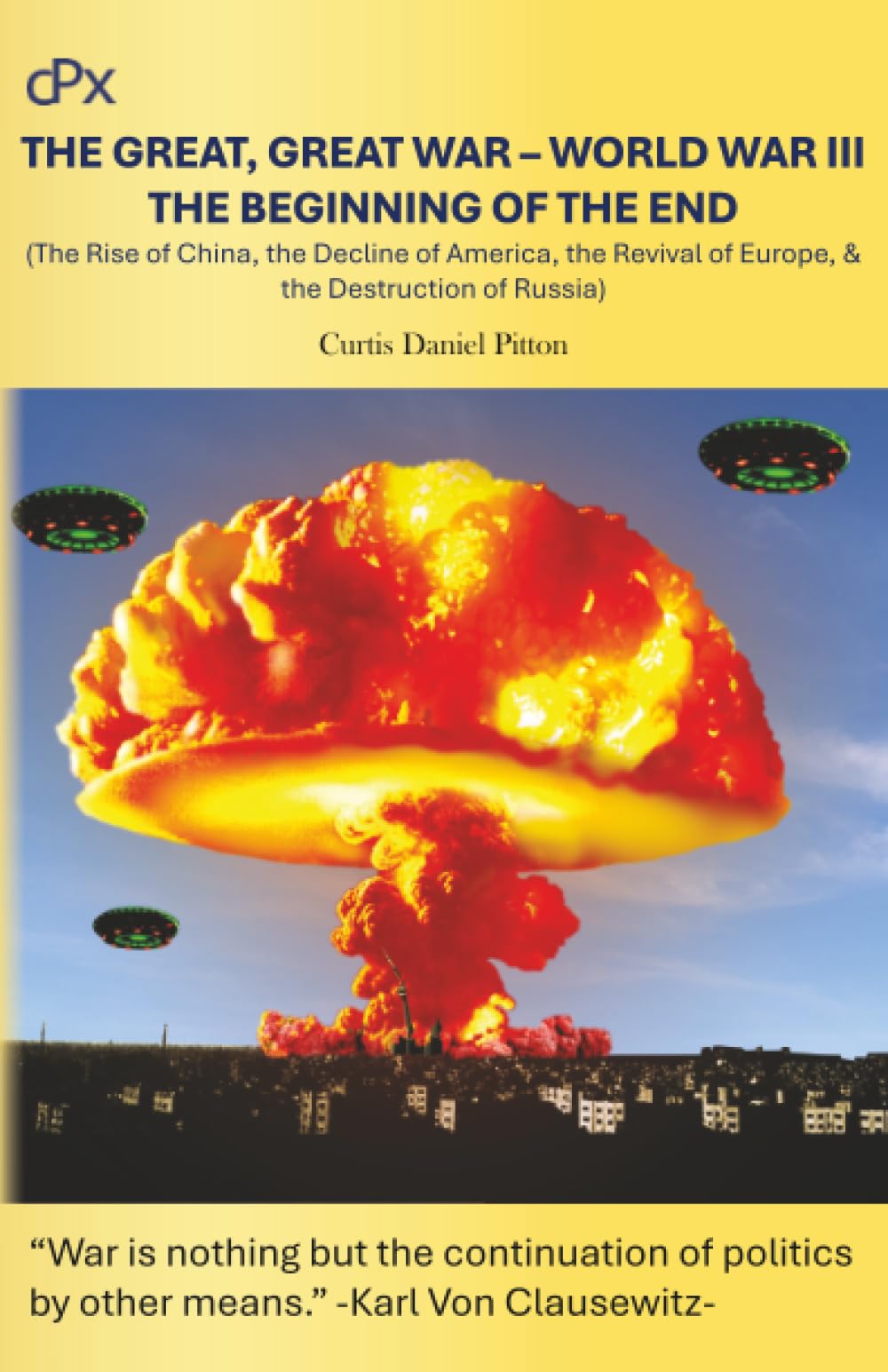 The Great, Great War - World War III - The Beginning of the End: The Rise of China, the Decline of America, the Revival of Europe, & the Destruction of Russia