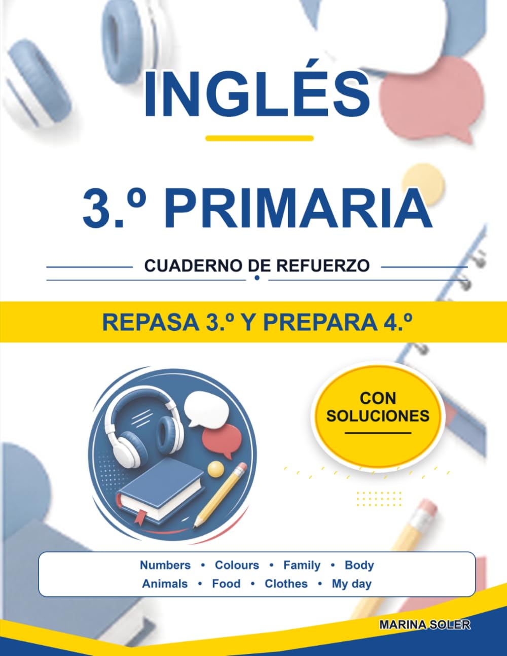 Inglés 3º Primaria. Cuaderno de refuerzo: Repasa 3º y llega con ventaja a 4º: vocabulario, primeras estructuras y lectura con teoría, ejemplos, curiosidades y solucionario (refuerzo 3º primaria)