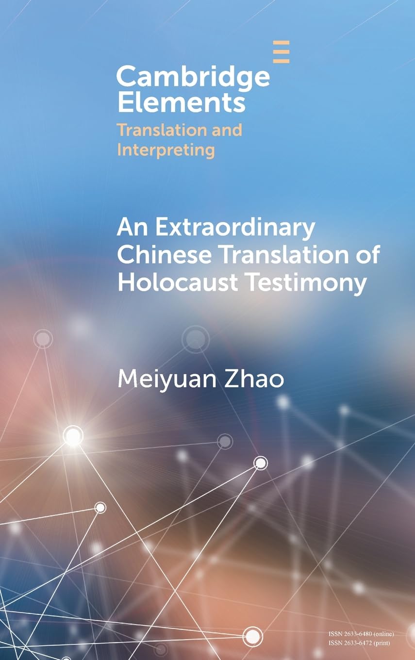 An Extraordinary Chinese Translation of Holocaust Testimony (Elements in Translation and Interpreting)