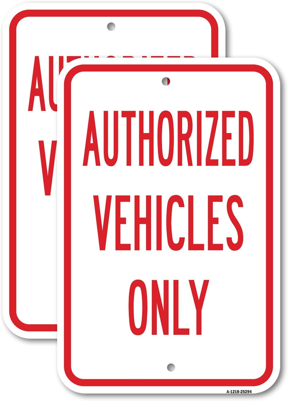 (2 Pack) Authorized Vehicles Only | 12" X 18" Heavy-Gauge Aluminum Sign | Rust Free Aluminum, Weather Resistant, Waterproof, Fade Resistant, 2 Pre-drilled Holes