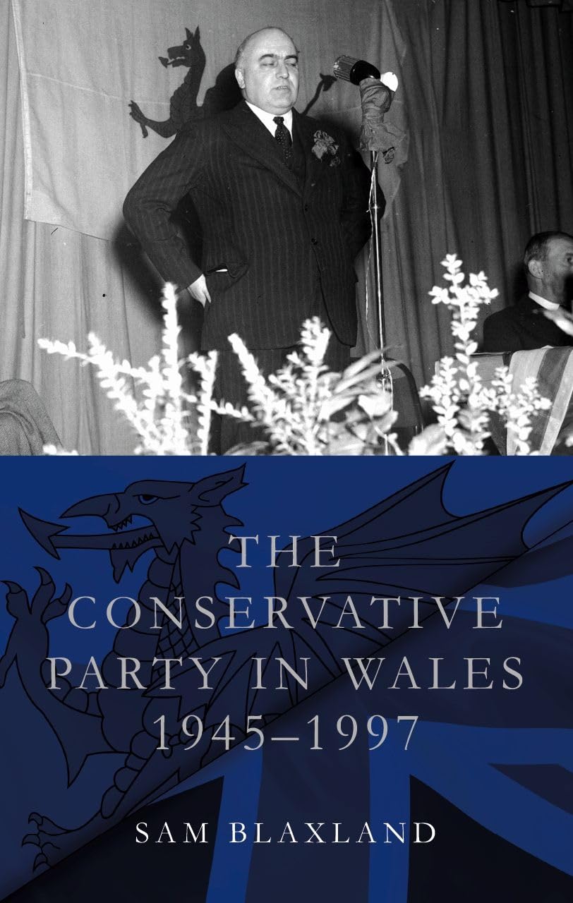 The Conservative Party in Wales, 1945-1997 (Studies in Welsh History)