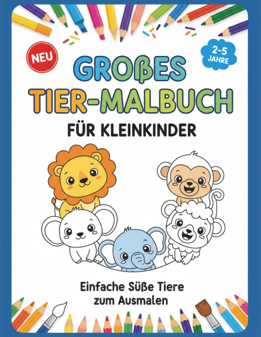 Großes Tier-Malbuch für Kleinkinder: Einfache Süße Tiere zum Ausmalen, 2-5 Jahre