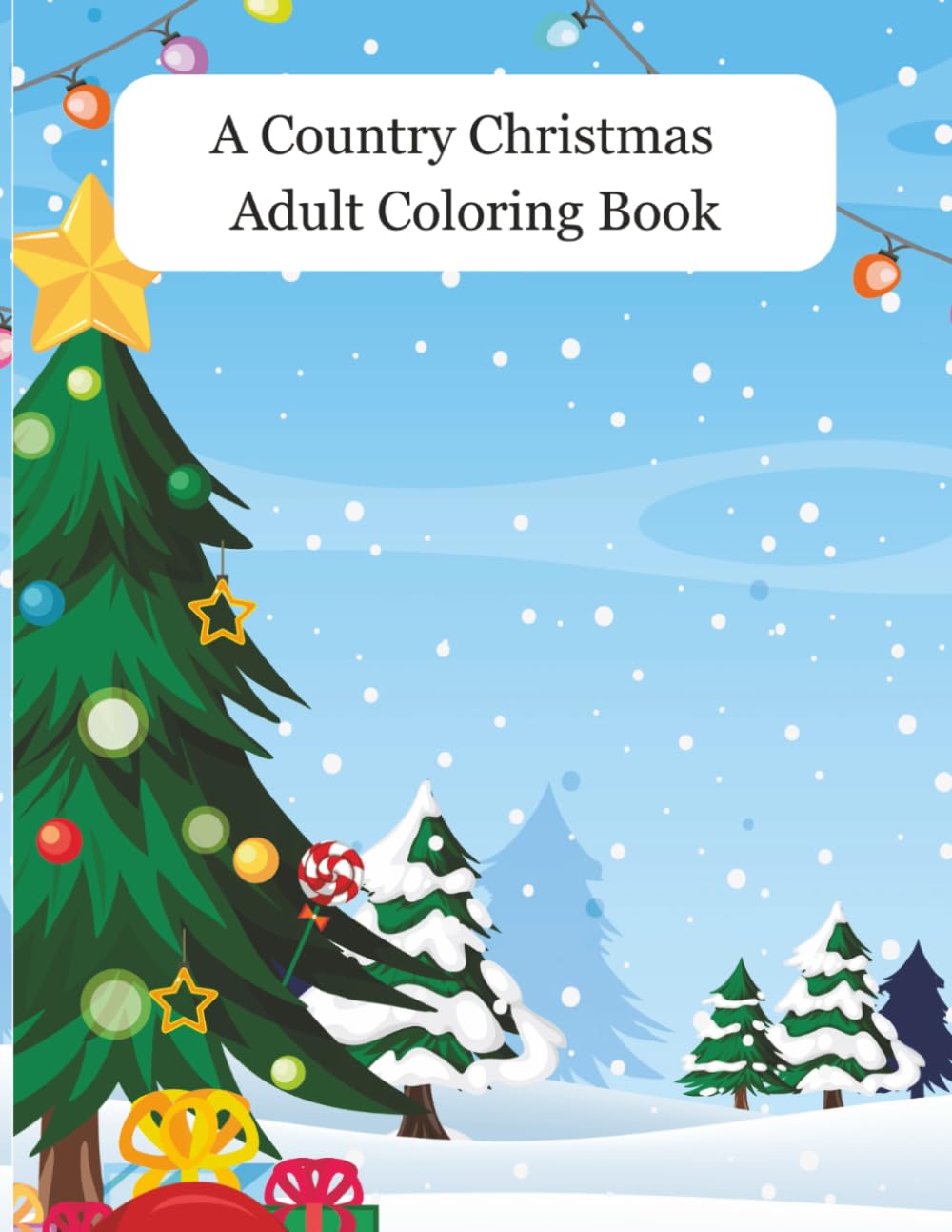 A Country Christmas: Cozy Scenes • Country Charm • Stress-Free Holiday Fun for All Ages