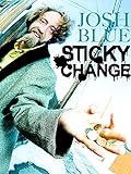 Josh Blue: Sticky Change