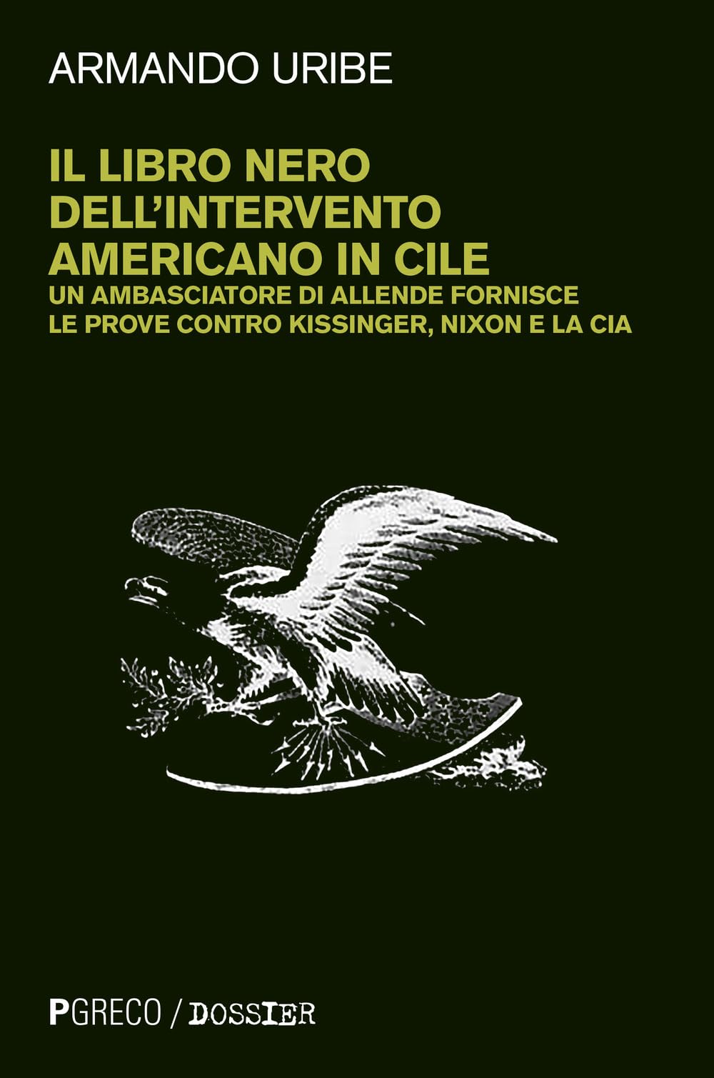 Il Libro Nero Dell'intervento Americano In Cile. Un Ambasciatore Di Allende Fornisce Le Prove Contro Kissinger, Nixon E La Cia. Nuova Ediz. - 4