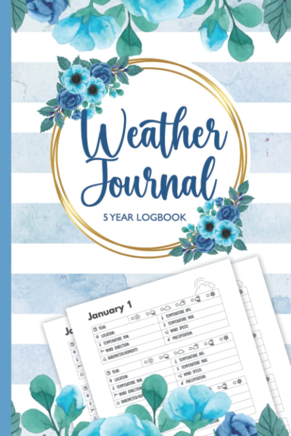 Weather Journal: 5 Year Weather Tracking Journal - Track The Weather Logbook (Sized 6"x9", 370 Pages) - Chronicle The Weather From Jan to Dec For Five Years With Weather Watching Journal