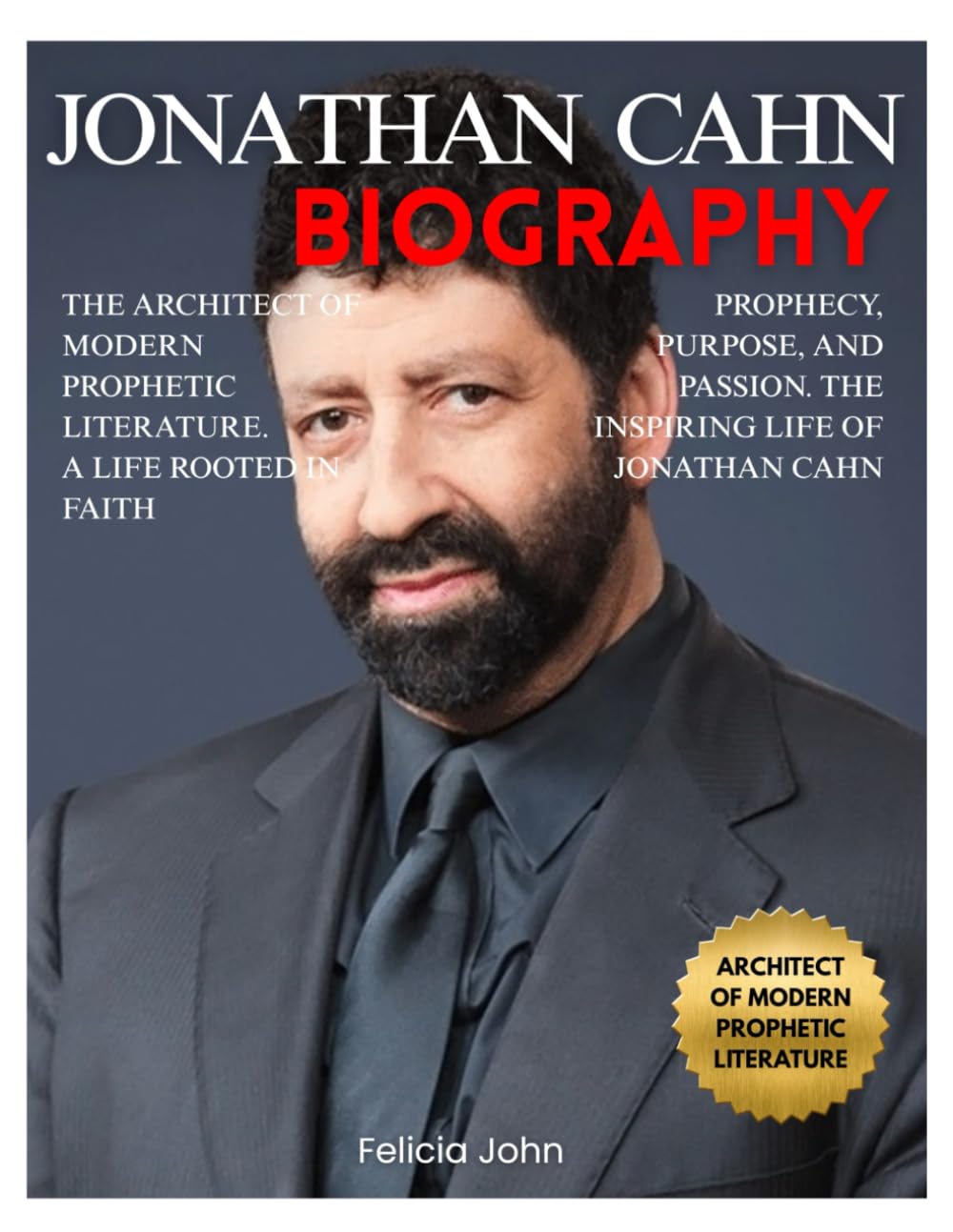 Jonathan Cahn Biography: Memoir of the man behind Prophetic Voice, Ancient Prophecies and Modern Revelations. Jonathan Cahn’s Life Revealed