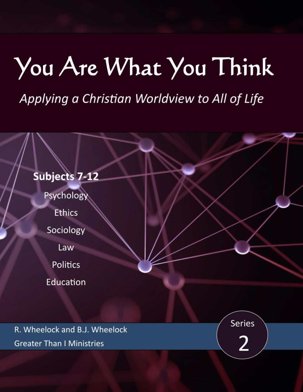 You Are What You Think, Series 2: Applying a Christian Worldview to All of Life (You Are What You Think Worldview Textbook)