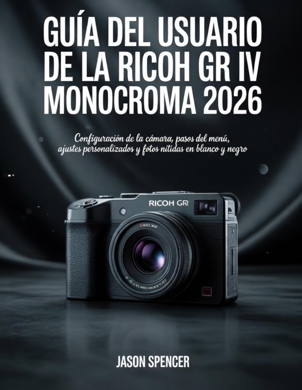 Guía del usuario de la Ricoh GR IV Monocroma 2026: Configuración de la cámara, pasos del menú, ajustes personalizados y fotos nítidas en blanco y negro