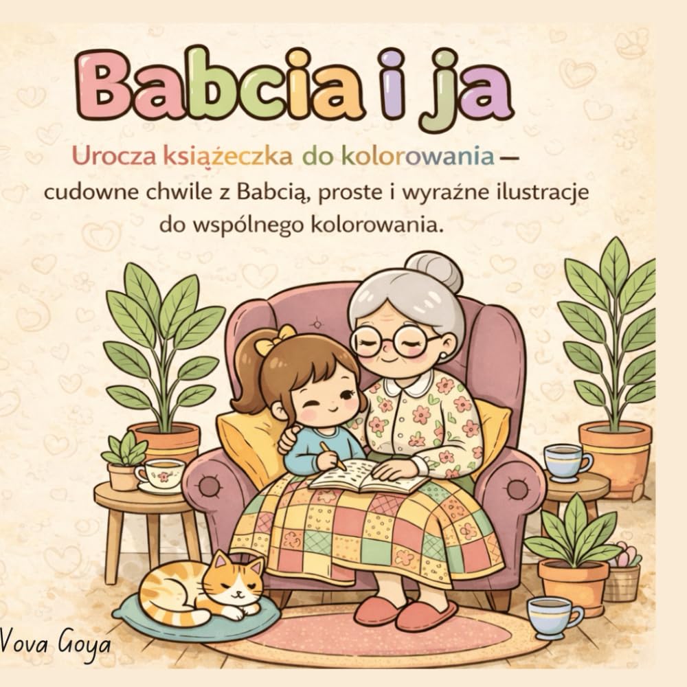 Babcia i ja: Urocza książeczka do kolorowania - cudowne chwile z Babcią , proste i wyraźne ilustracje do wspólnego kolorowania.