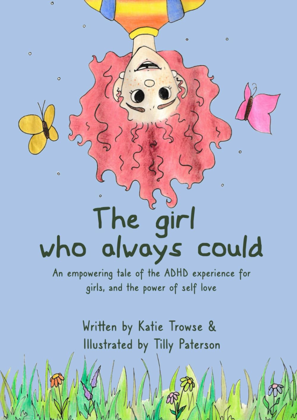 The Girl Who Always Could: An empowering tale of the ADHD experience for girls, and the power of self love