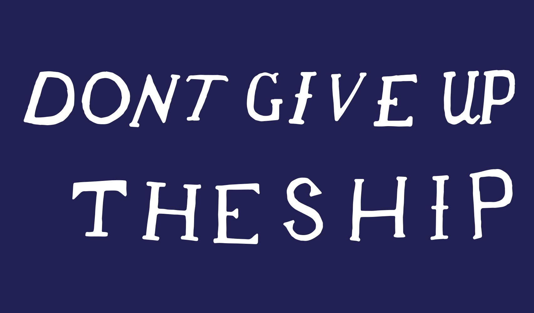 Pavillon de qualité supérieure Drapeau DONT GIVE UP THE SHIP résistant