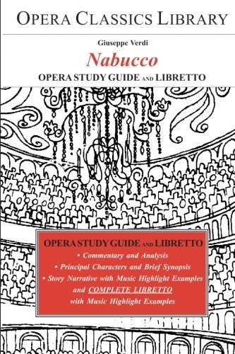 Verdi's NABUCCO: Opera Study Guide with Libretto