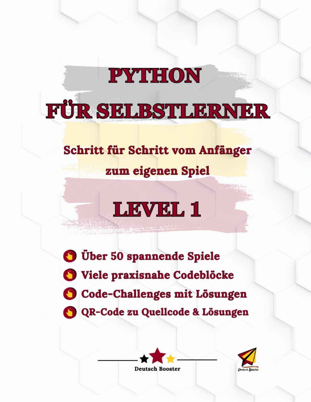 Python für Selbstlerner Level 1: Schritt für Schritt vom Anfänger zum eigenen Spiel