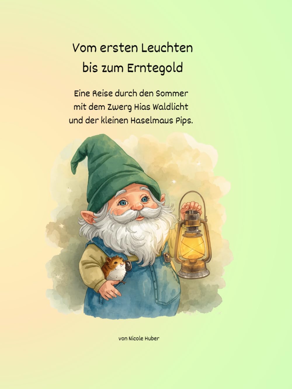 Vom ersten Leuchten bis zum Erntegold: Eine Reise durch den Sommer mit dem Zwerg Hias Waldlicht und der kleinen Haselmaus Pips