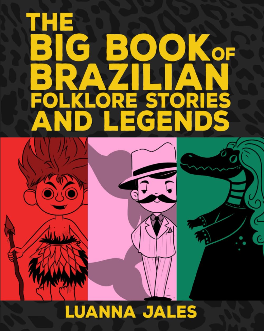 The Big Book of Brazilian Folklore Stories and Legends for Kids