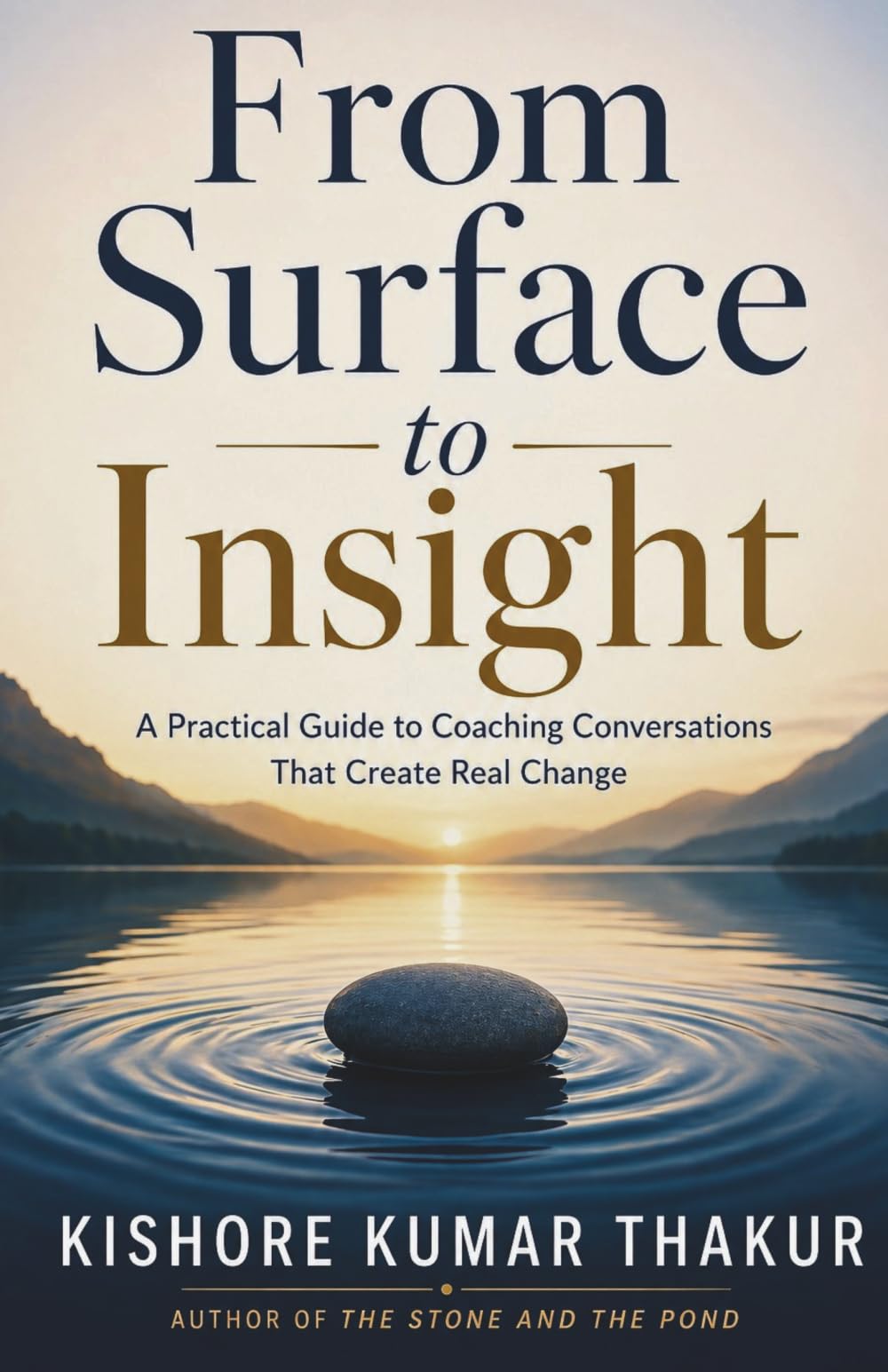 From Surface to Insight: A Practical Guide to Coaching Conversations That Create Real Change