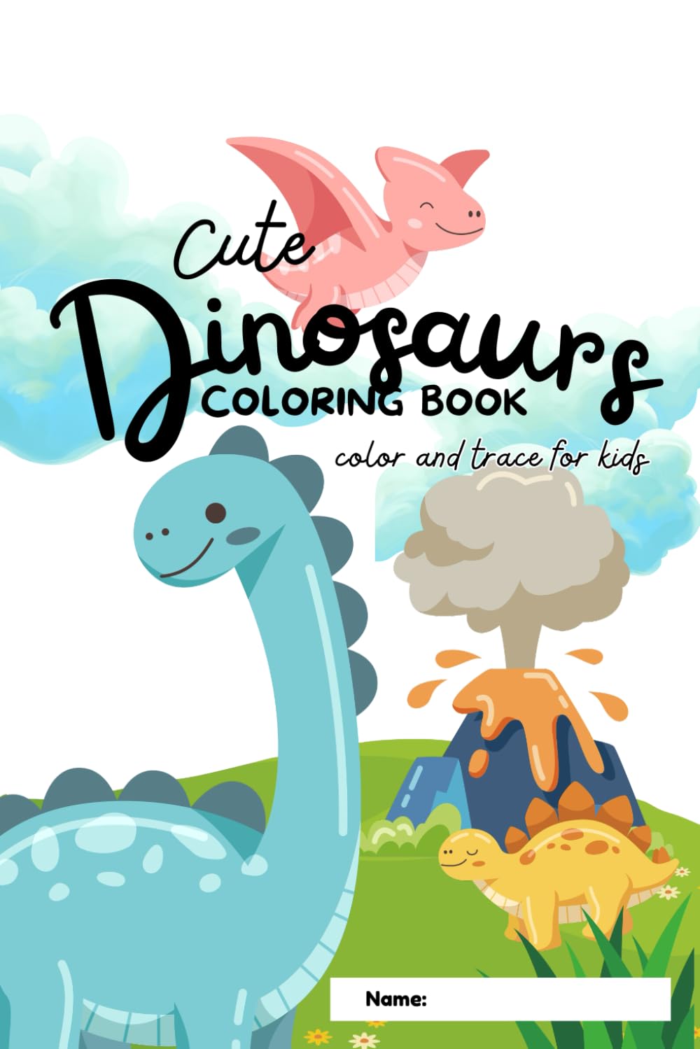 Cute Dinosaurs Coloring Book For Kids: Color and Trace for Kids aged 3-6