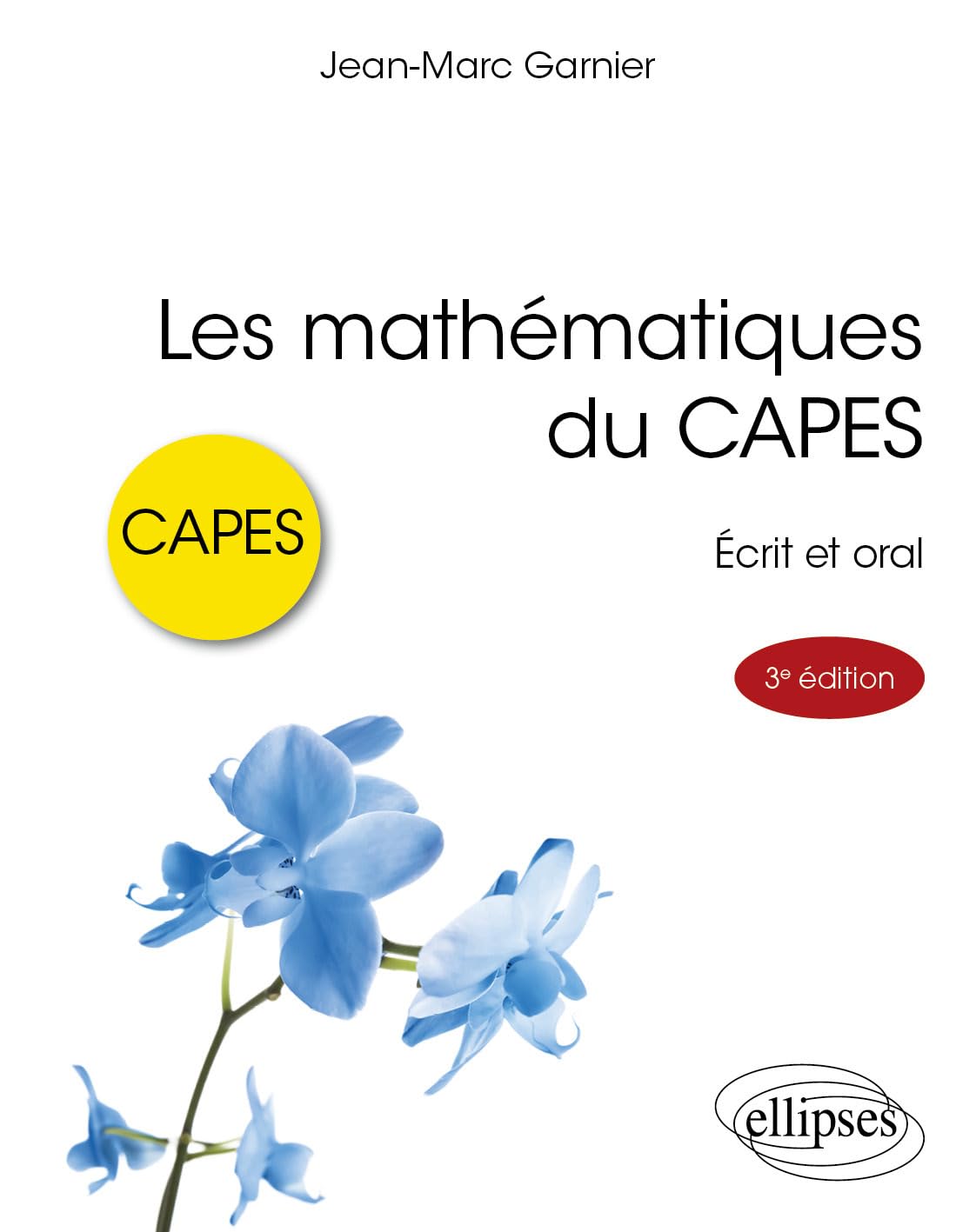 Les mathématiques du CAPES: Ecrit et oral
