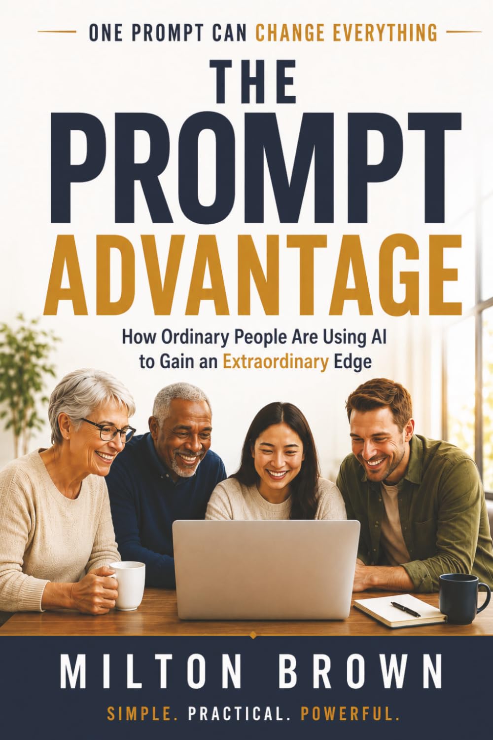 The Prompt Advantage: How to Get Better Results from AI in Business, Creativity, Learning, and Everyday Life