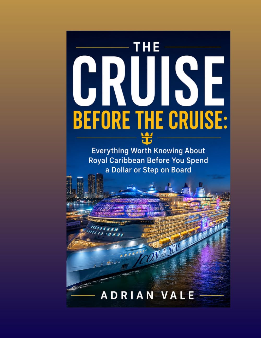 The Cruise Before the Cruise: Everything Worth Knowing About Royal Caribbean Before You Spend a Dollar or Step on Board