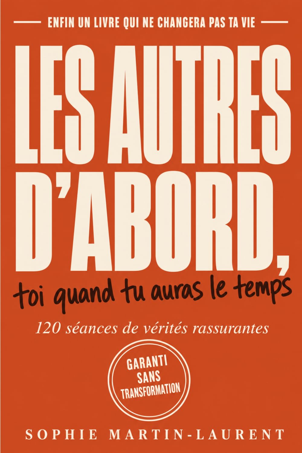 Les Autres d'Abord, Toi Quand Tu Auras le Temps: 120 séances de vérités rassurantes. (Bien-Être au Féminin)