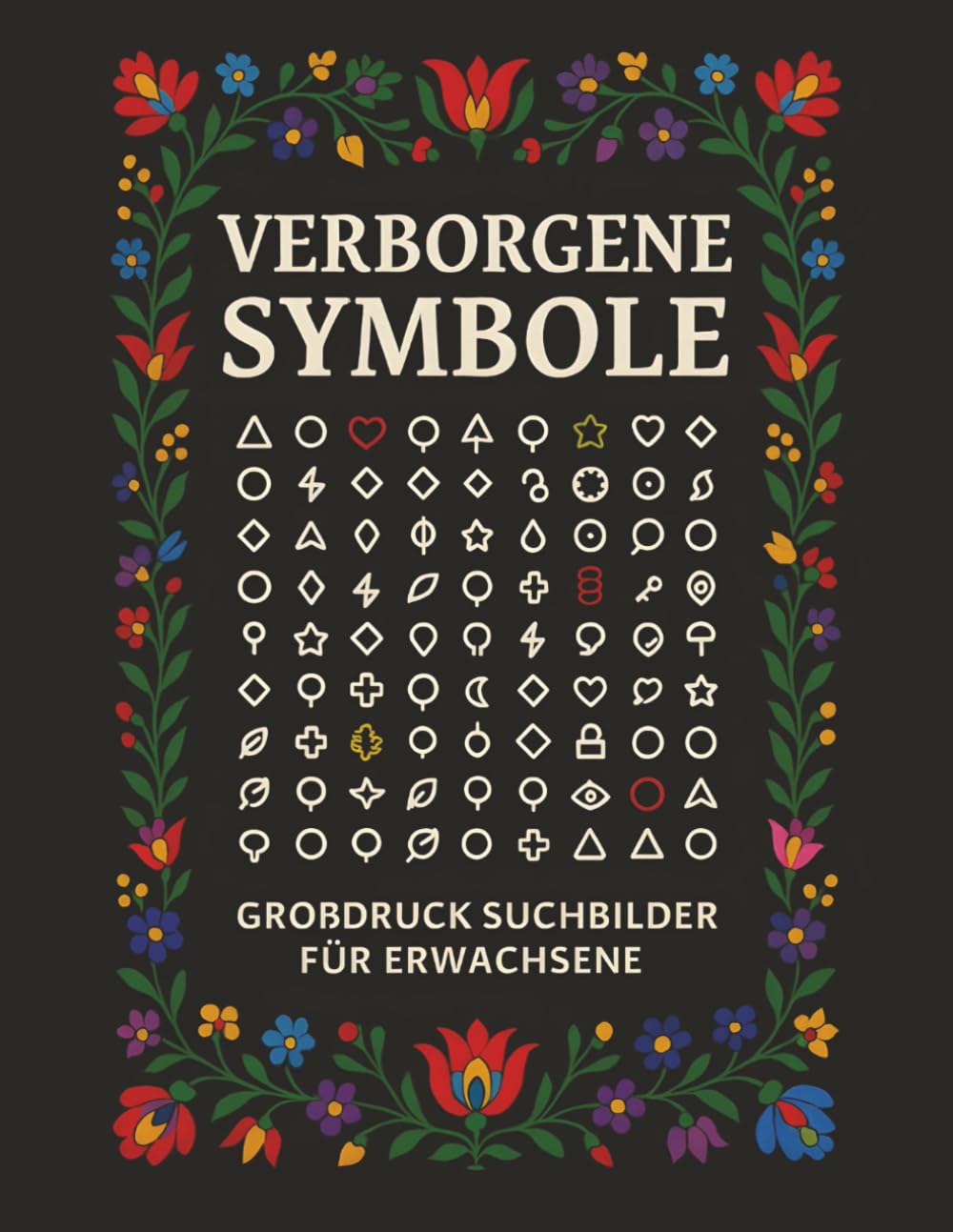 Verborgene Symbole – Großdruck Suchbilder für Erwachsene: 125 visuelle Suchrätsel in 8 Themenwelten | Großdruck Rätselbuch für Erwachsene & Senioren ... von Fokus, Konzentration & Entspannung