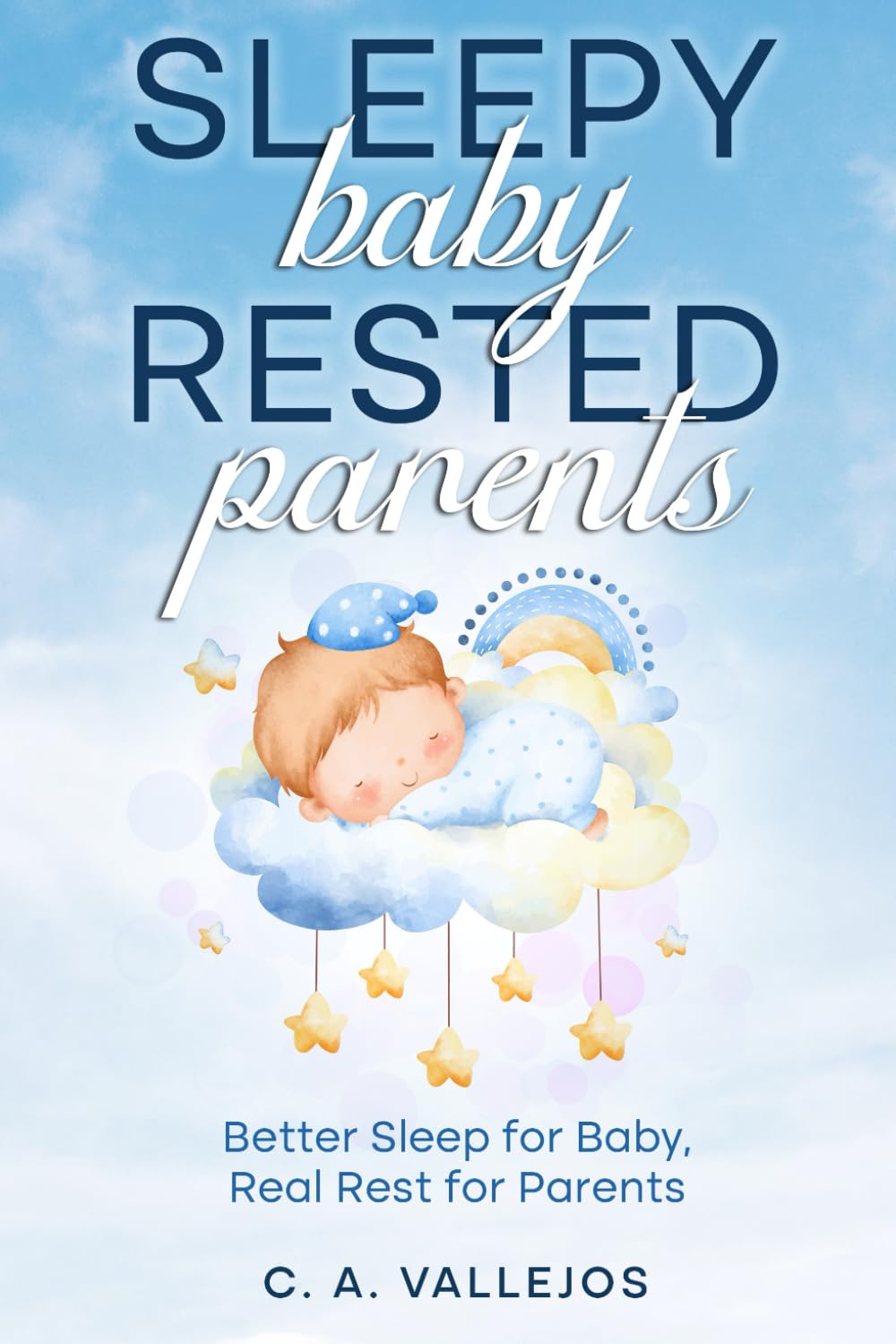 Sleepy Baby, Rested Parents: Better Sleep for Baby, Real Rest for Parents