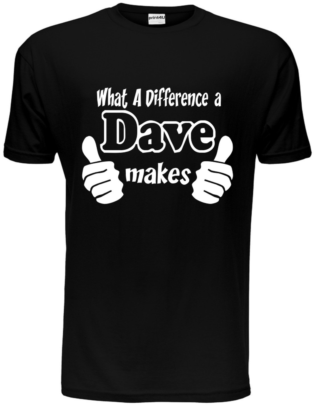 Print4U What A Difference A Dave Makes Mens Unisex T-Shirt Large Black
