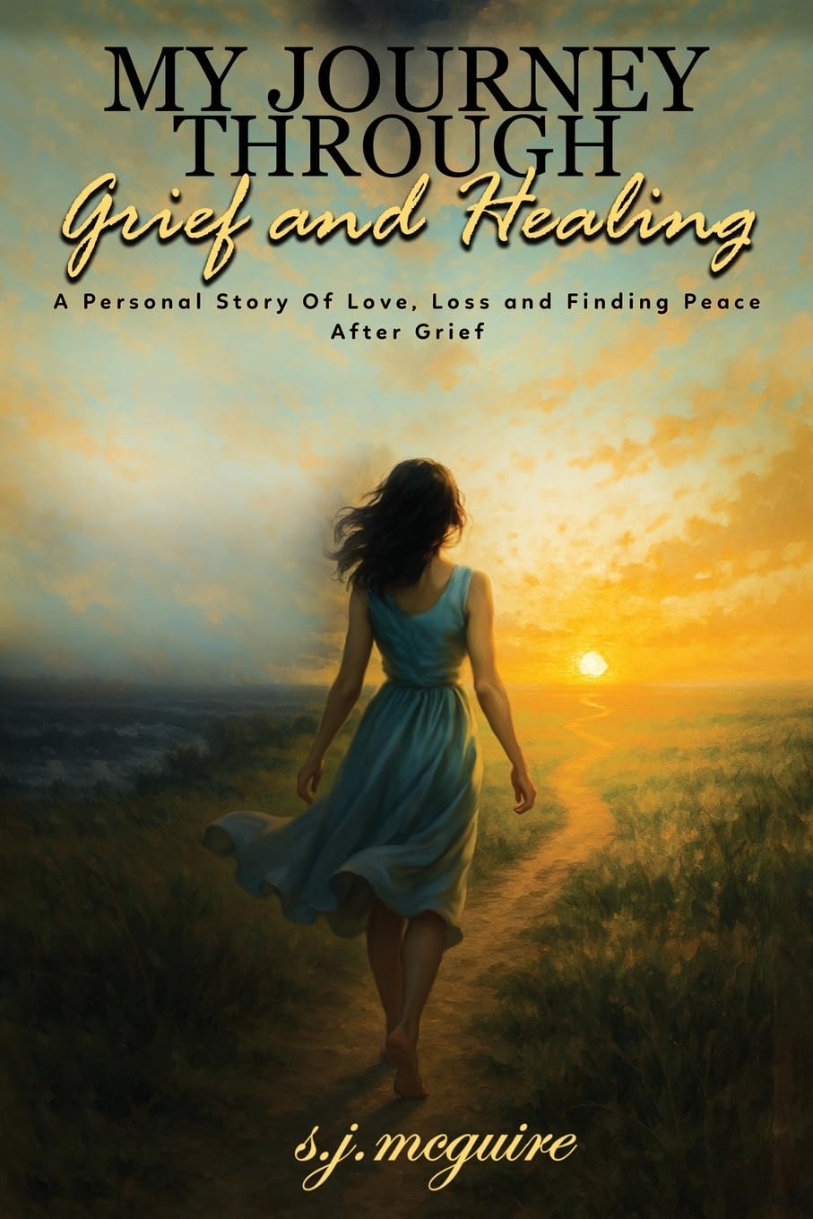My Journey Through Grief and Healing: A Personal Story of Love, Loss, and Finding Peace After Grief