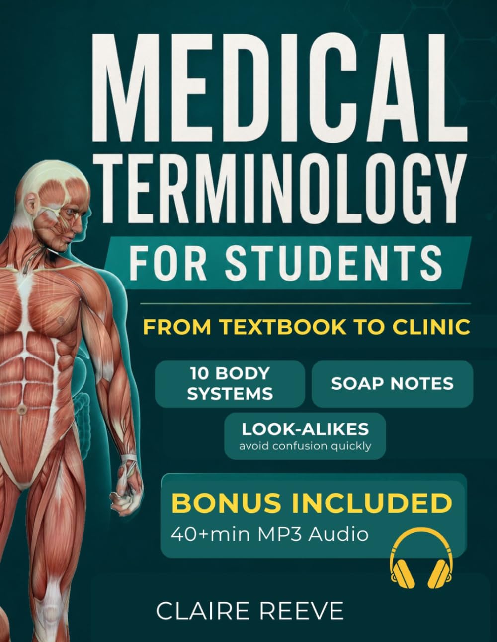 Medical Terminology for Students: From Textbook to Clinic. The Clinical Approach to Decode Any Term, Read Real Patient Charts, and Never Confuse a Look-Alike Again