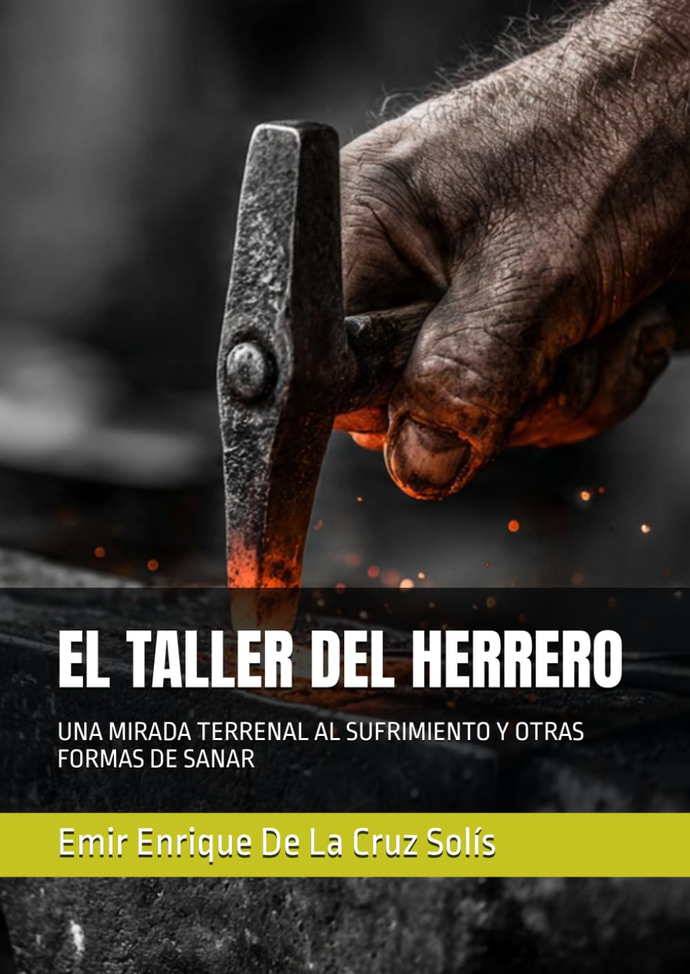 EL TALLER DEL HERRERO: UNA MIRADA TERRENAL AL SUFRIMIENTO Y OTRAS FORMAS DE SANAR