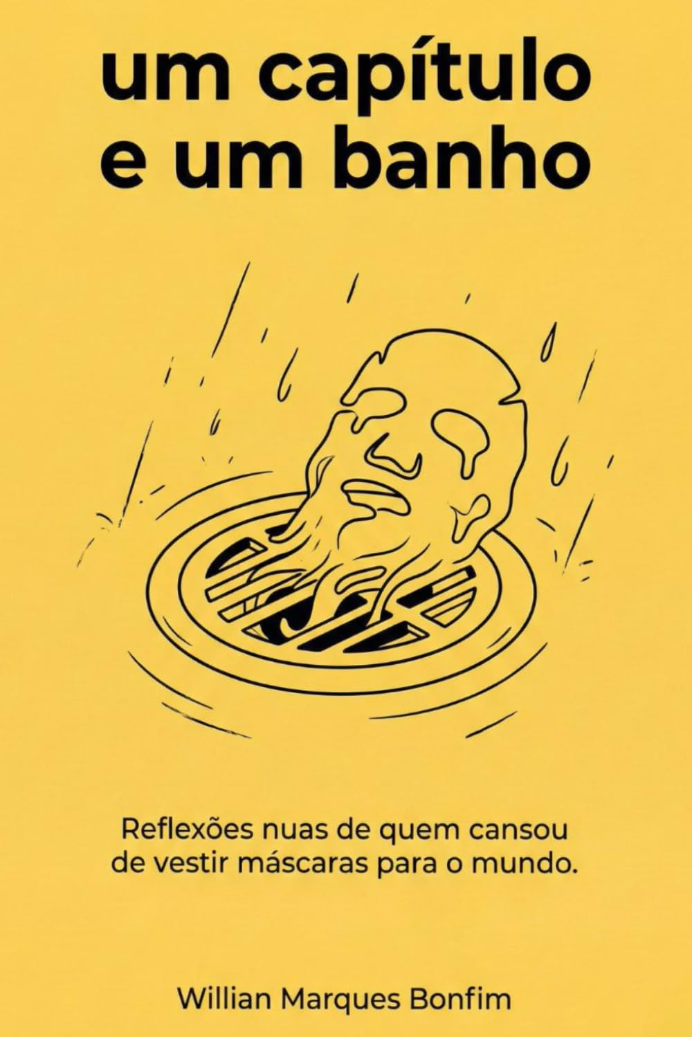 UM CAPÍTULO EM UM BANHO: Reflexões nuas de quem cansou de vestir máscaras para o mundo.