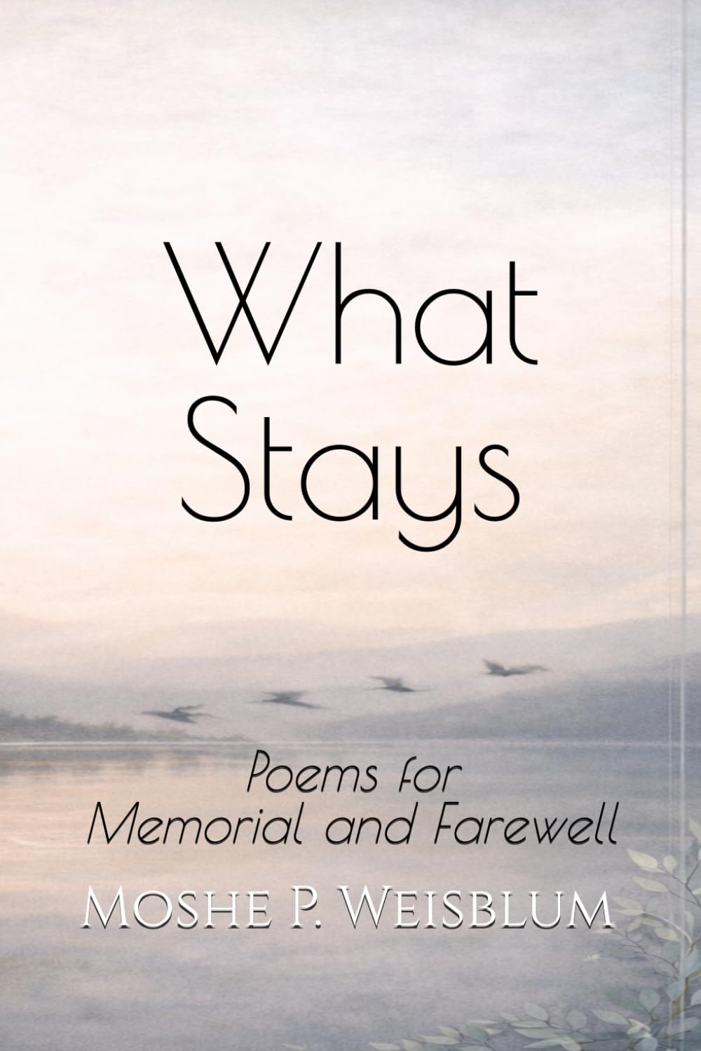 What Stays: Poems for Memorial and Farewell
