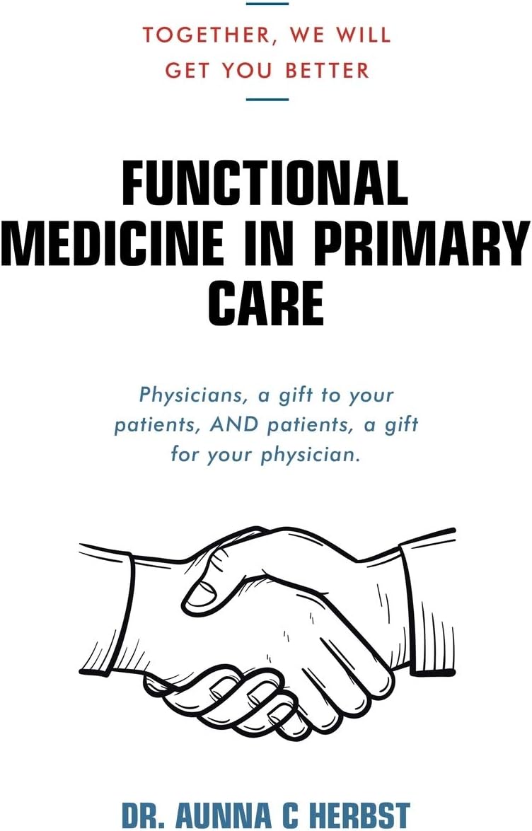 Functional Medicine in Primary Care: Together, We Will Get You Better