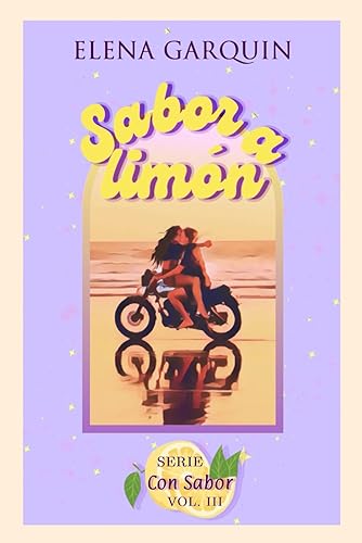 SABOR A LIMÓN (SERIE CON SABOR, 3) NOVELA ROMÁNTICA AUTOCONCLUSIVA CONTEMPORÁNEA DE HERMANASTROS