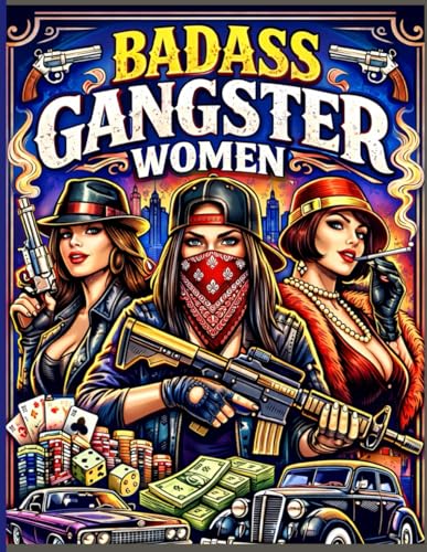 $9.99 Badass Gangster Women Coloring Book For Adults: Fierce Outfits, Urban Vibes, Guns, and Glam Confidence: 50+ Bold and Stylish Women with Attitude ... Graffiti, and Sci-Fi Illustrations