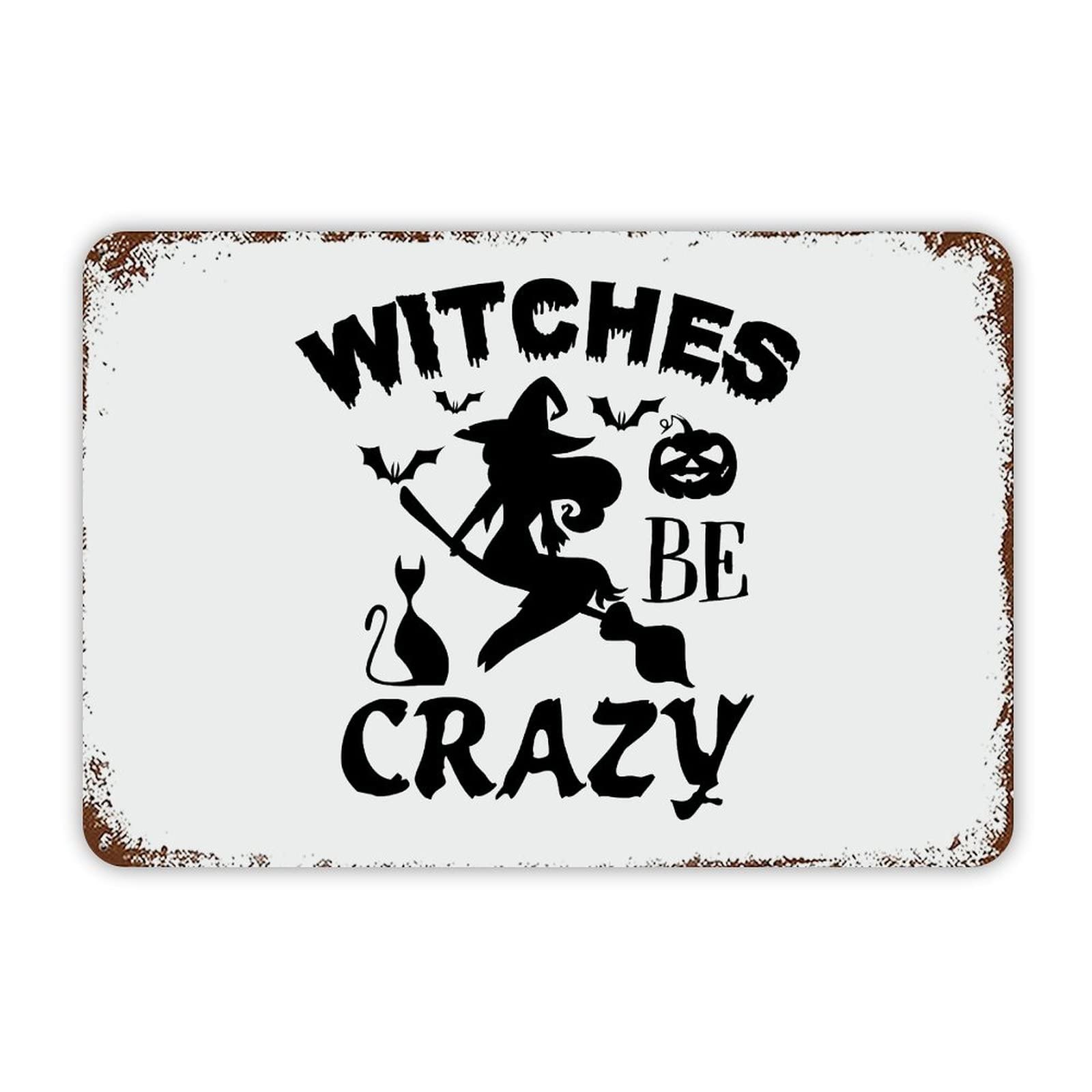 ENEDNATE Halloween Metal Sign,Farmhouse Rustic Aluminum Sign Witches Be Crazy Metal Sign Retro Aluminum Tin Sign for Kitchen Bedroom Living Room Wall Art Door Hanger Home Decor Sign 8x12 Inch